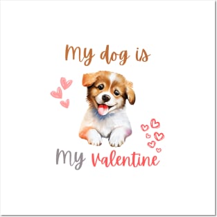 my dog is my valentine Posters and Art